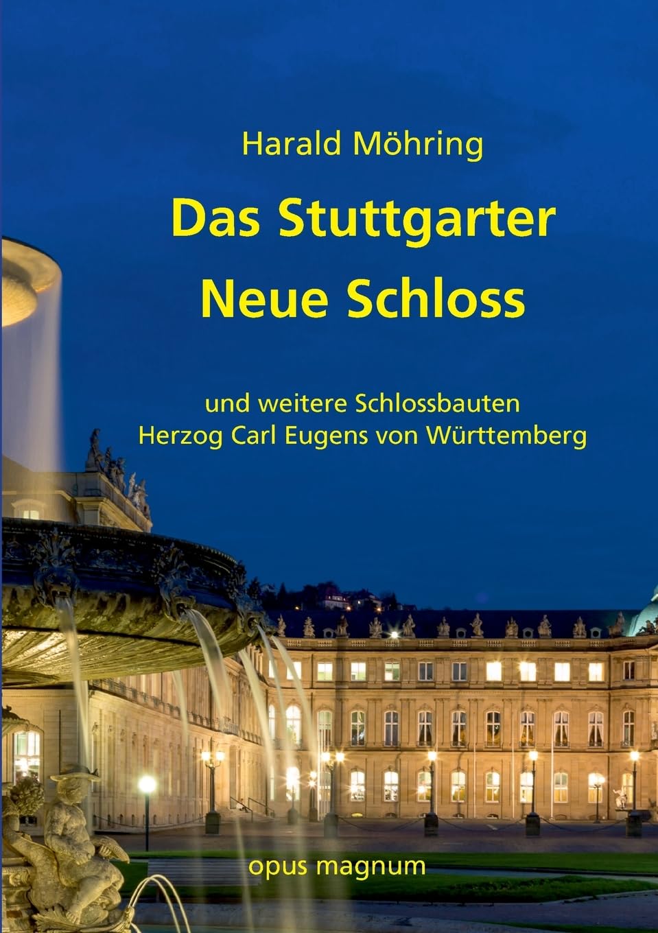 Das Stuttgarter Neue Schloss: und weitere Schlossbauten Herzog Carl Eugens von Württemberg Architecture