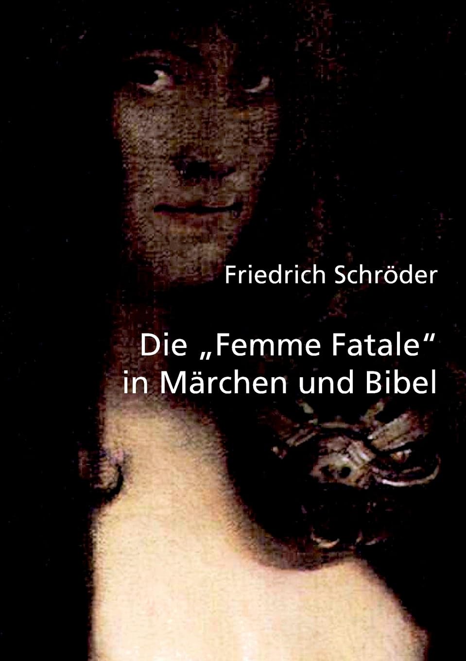 Die "Femme Fatale" in Märchen und Bibel Film, Art & Culture