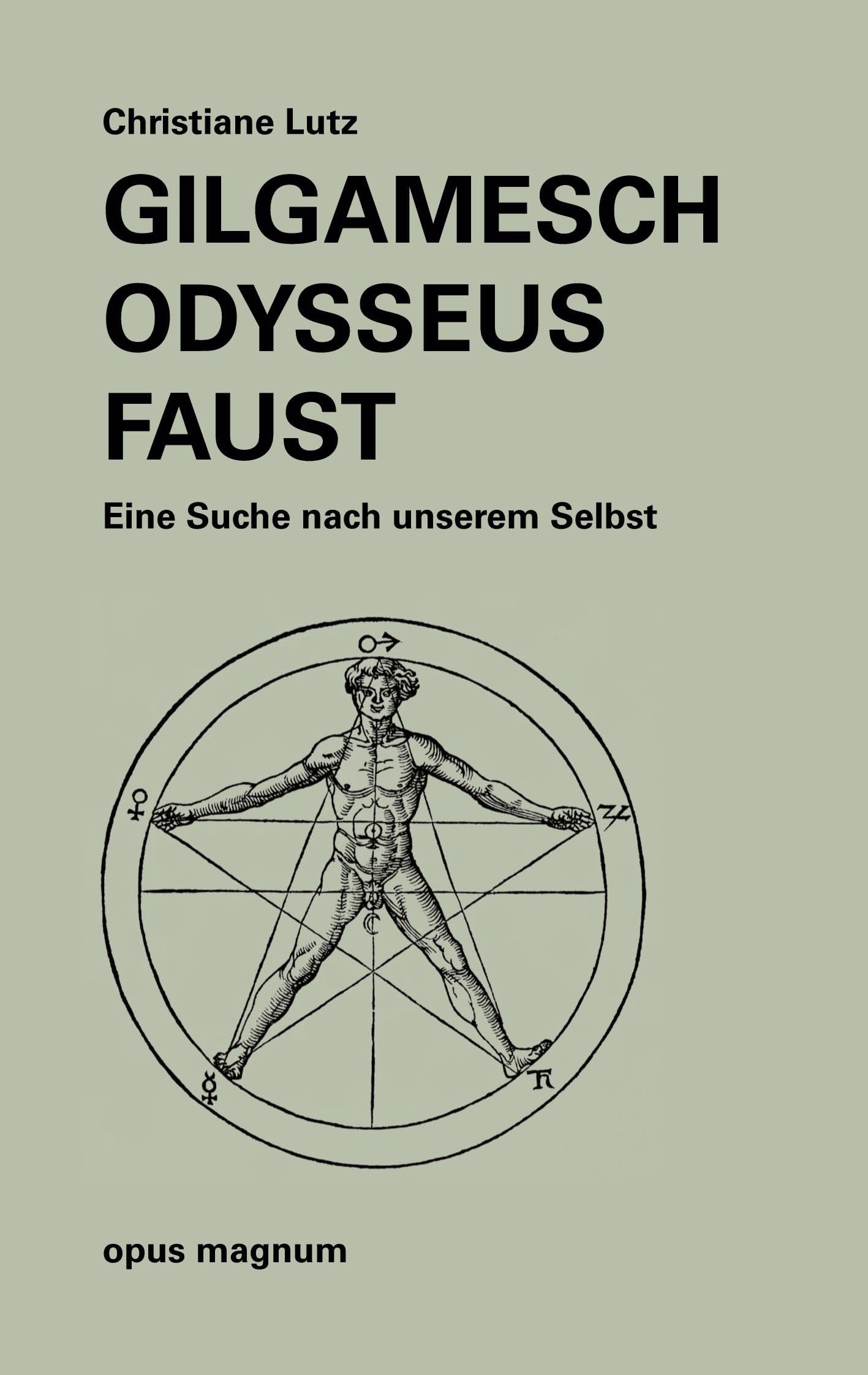 Gilgamesch - Odysseus - Faust: Eine Suche nach unserem Selbst Psychology