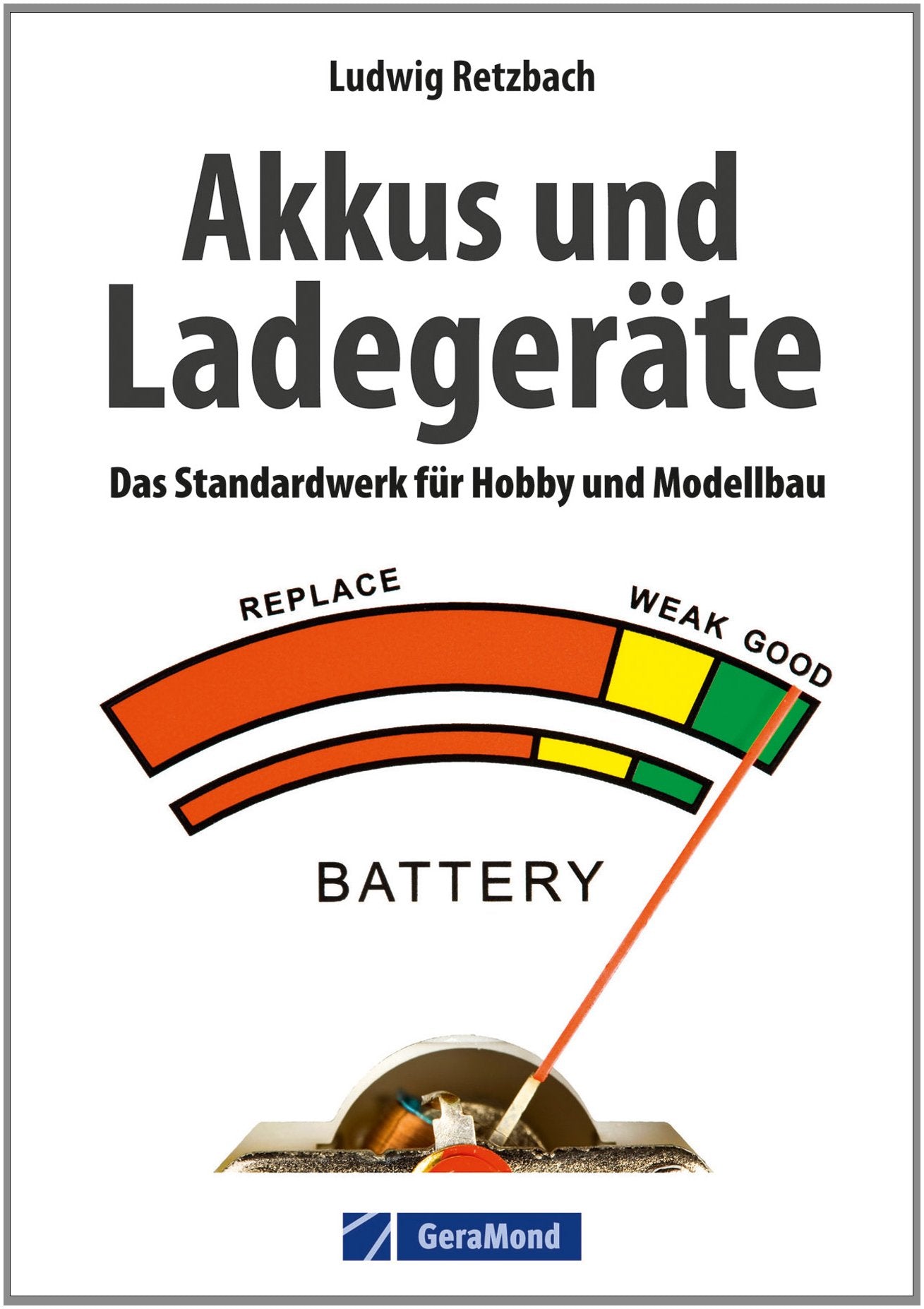 Akkus und Ladegeräte: Das Standardwerk für Hobby und Modellbau Leisure, Home & Garden