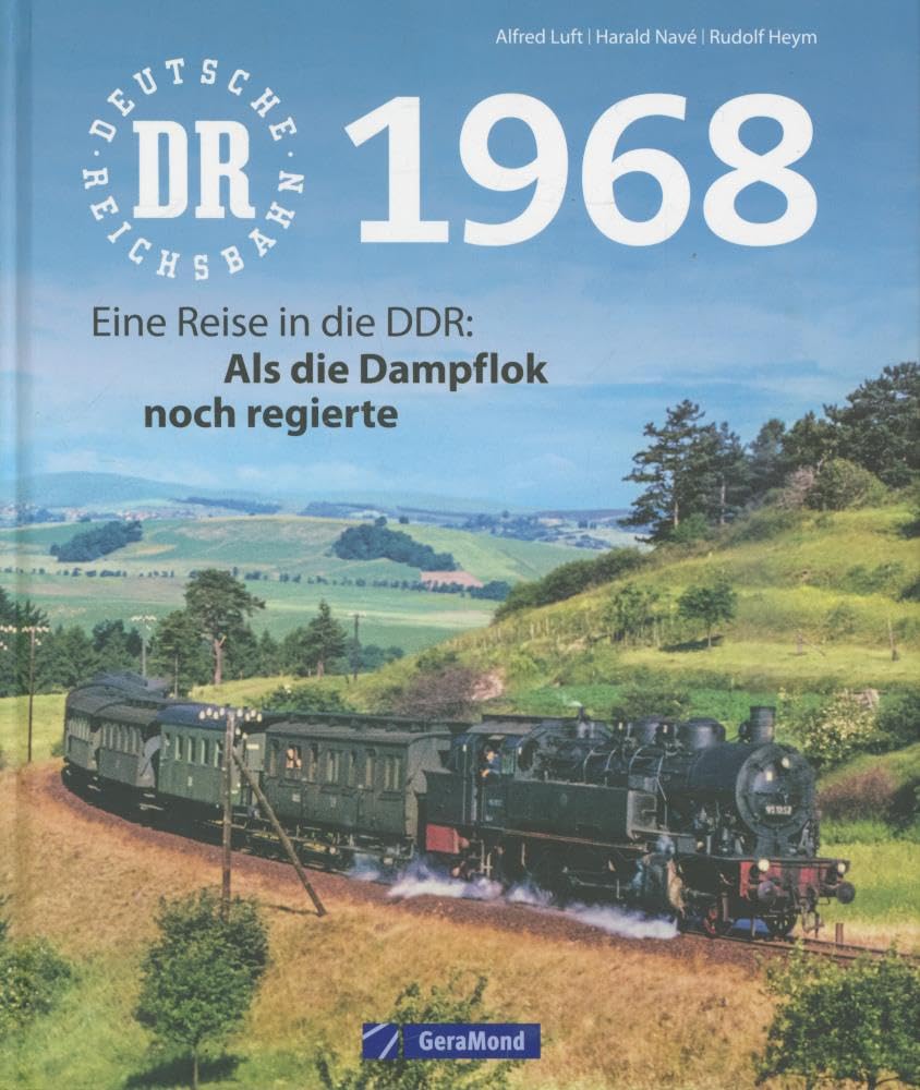 Deutsche Reichsbahn 1968: Eine Reise in die DDR: Als die Dampflok noch regierte Leisure, Home & Garden