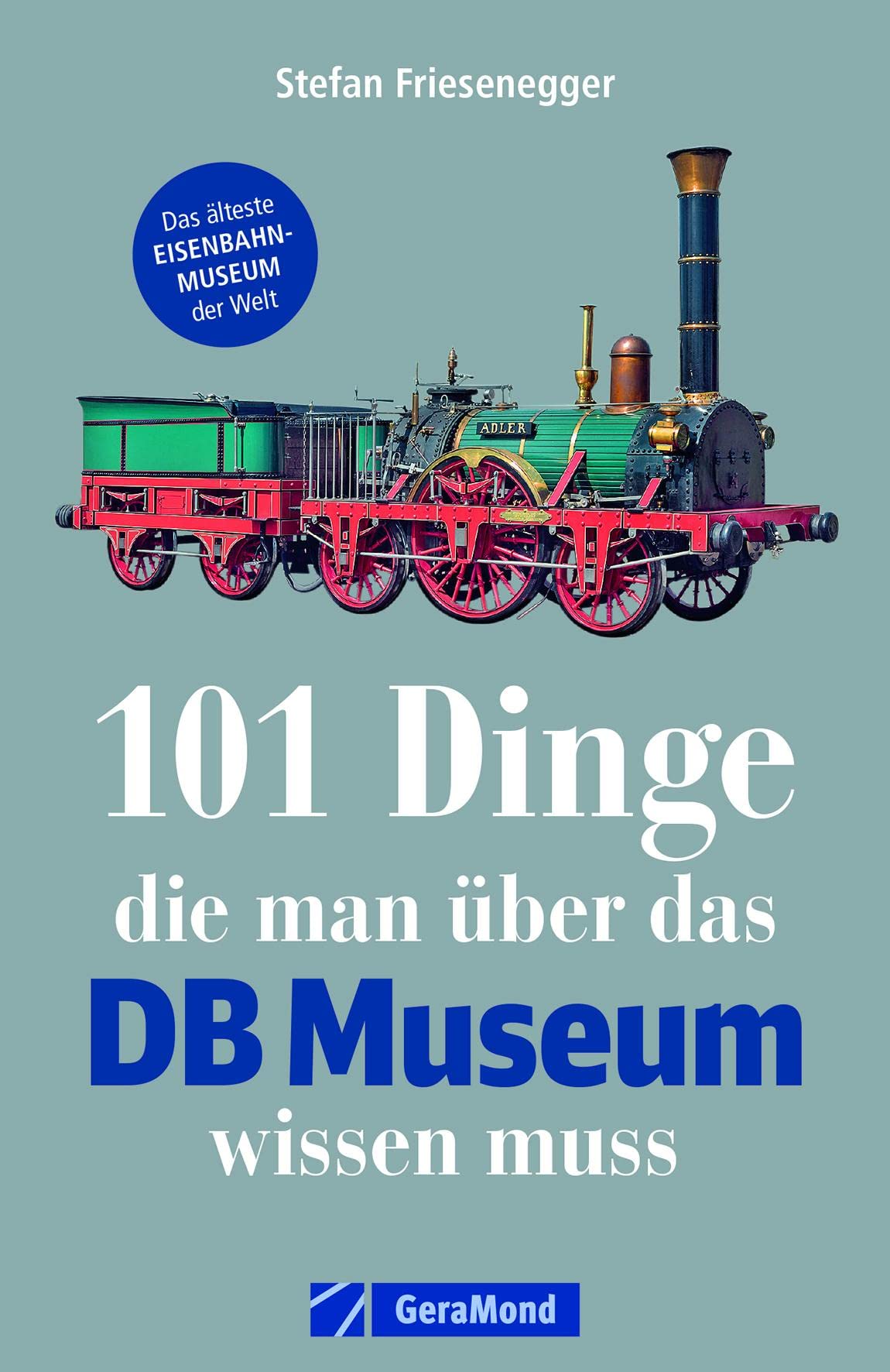 101 Dinge, die man über das DB Museum wissen muss book