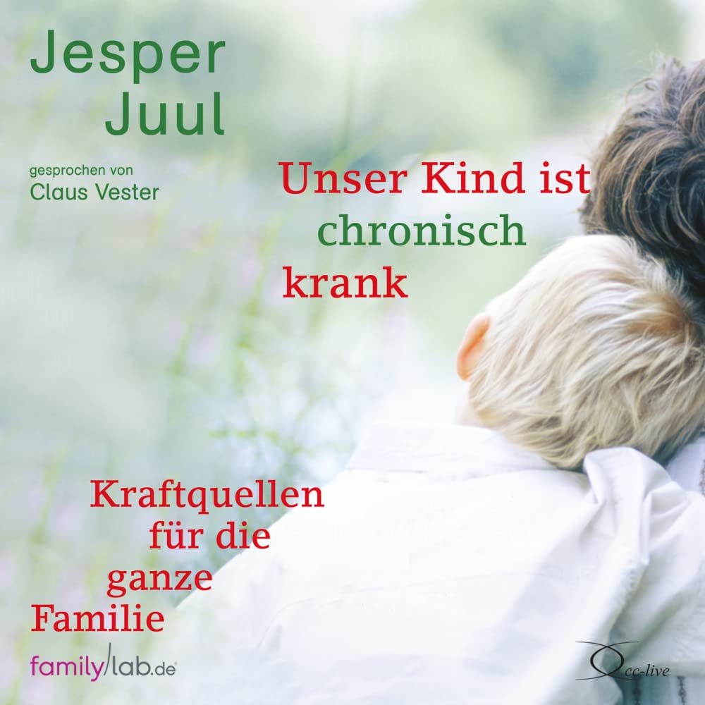 Unser Kind ist chronisch krank: Kraftquellen für die ganze Familie (edition familylab) Parents & Children