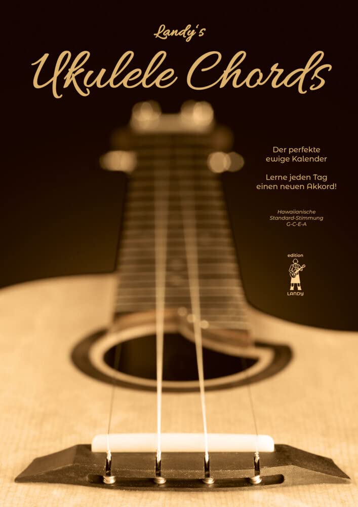 Landy's Ukulele Chords: Der perfekte ewige Kalender - Lerne jeden Tag einen neuen Akkord! (edition Landy) Arts & Music