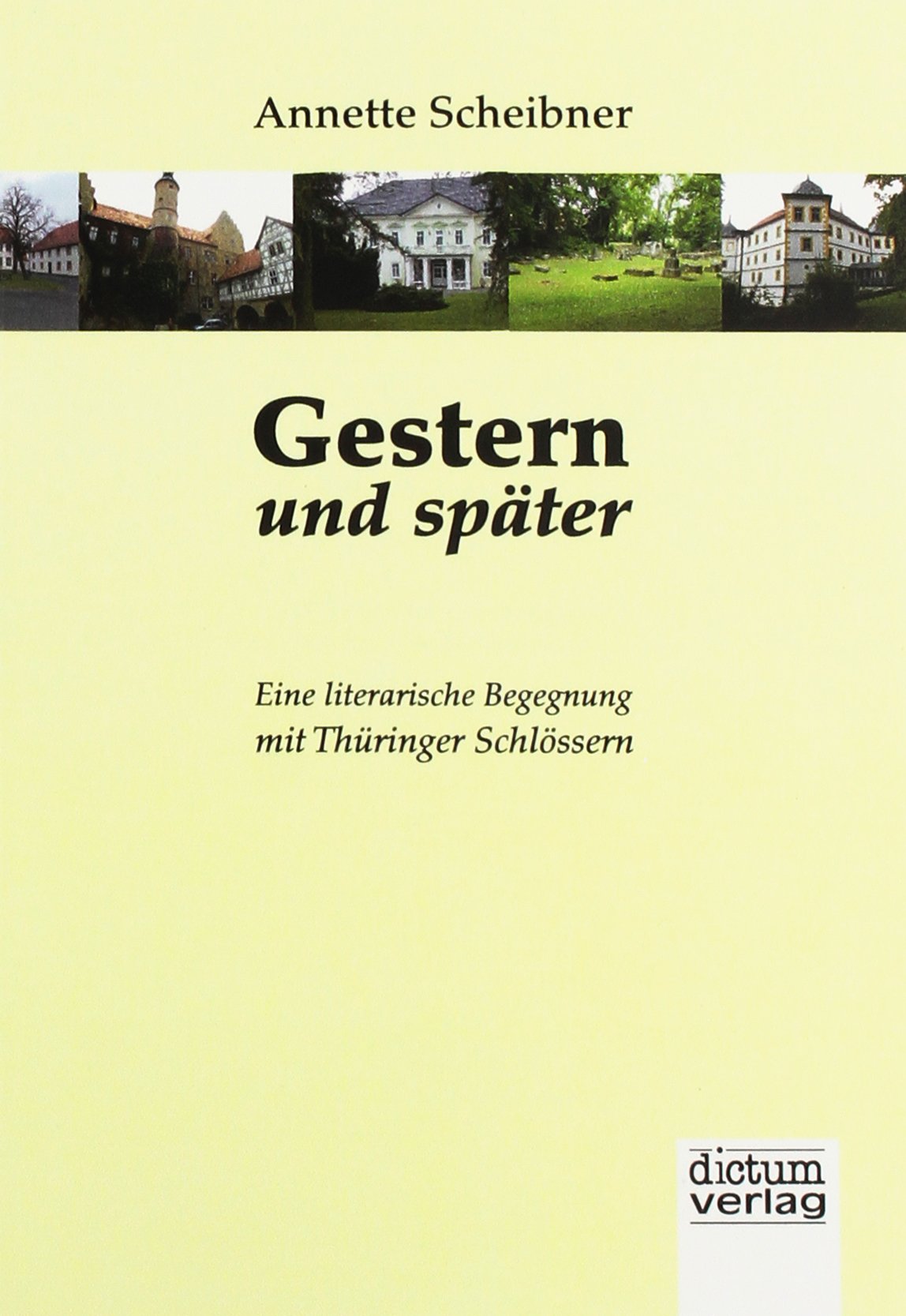 Gestern und später: Eine literarische Begegnung mit Thüringens Schlössern Books