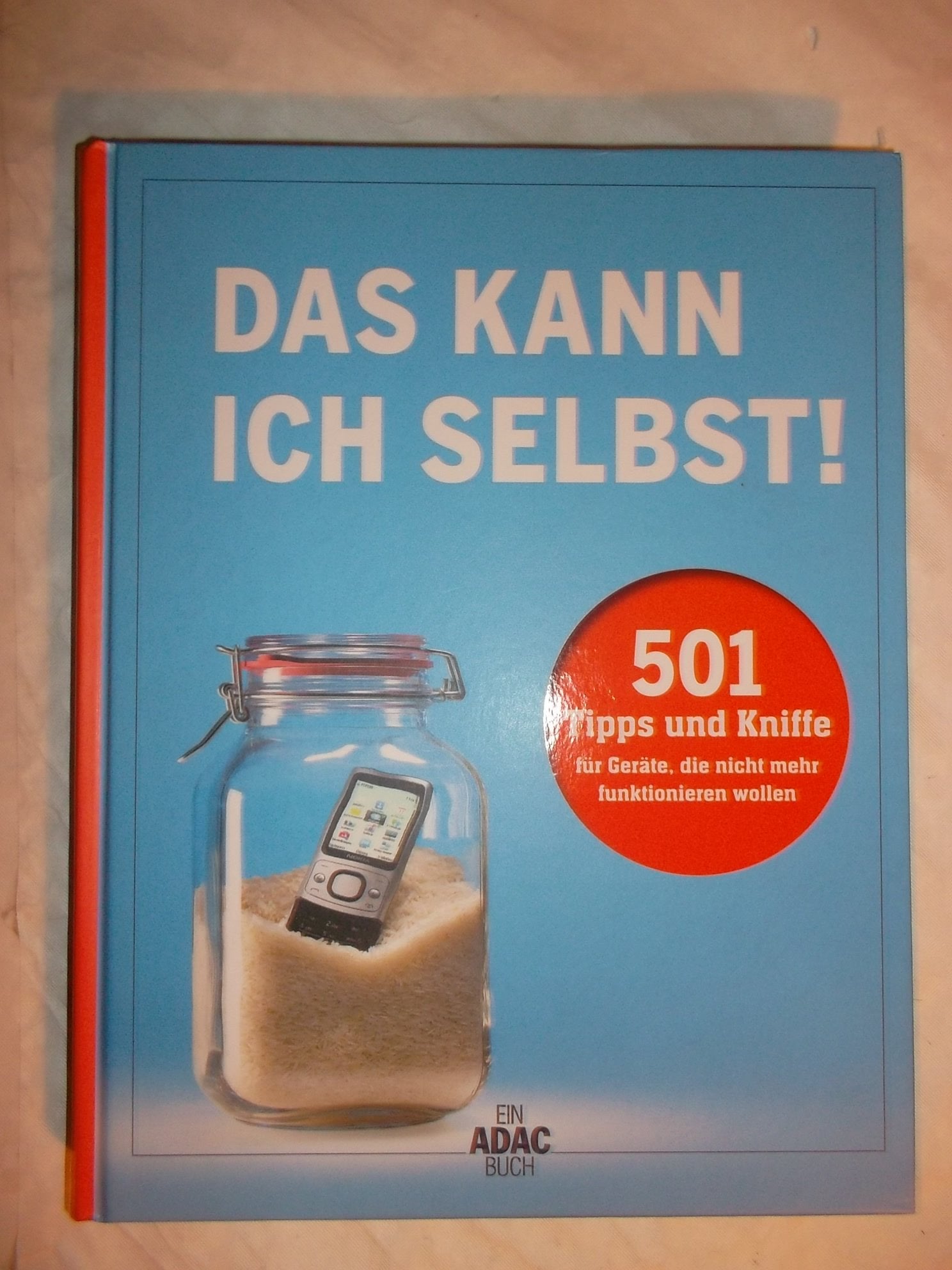 Das kann ich selbst: 501 Tipps und Kniffe für Geräte, die nicht mehr funktionieren wollen Hobbies & Crafts