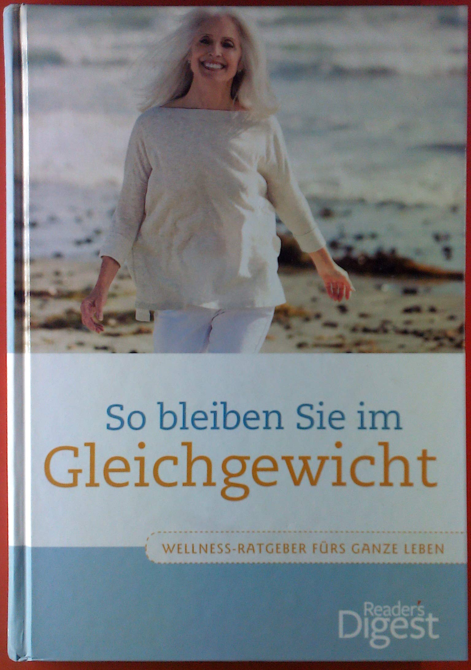 So bleiben Sie im Gleichgewicht. Wellness-Ratgeber fürs ganze Leben. Books