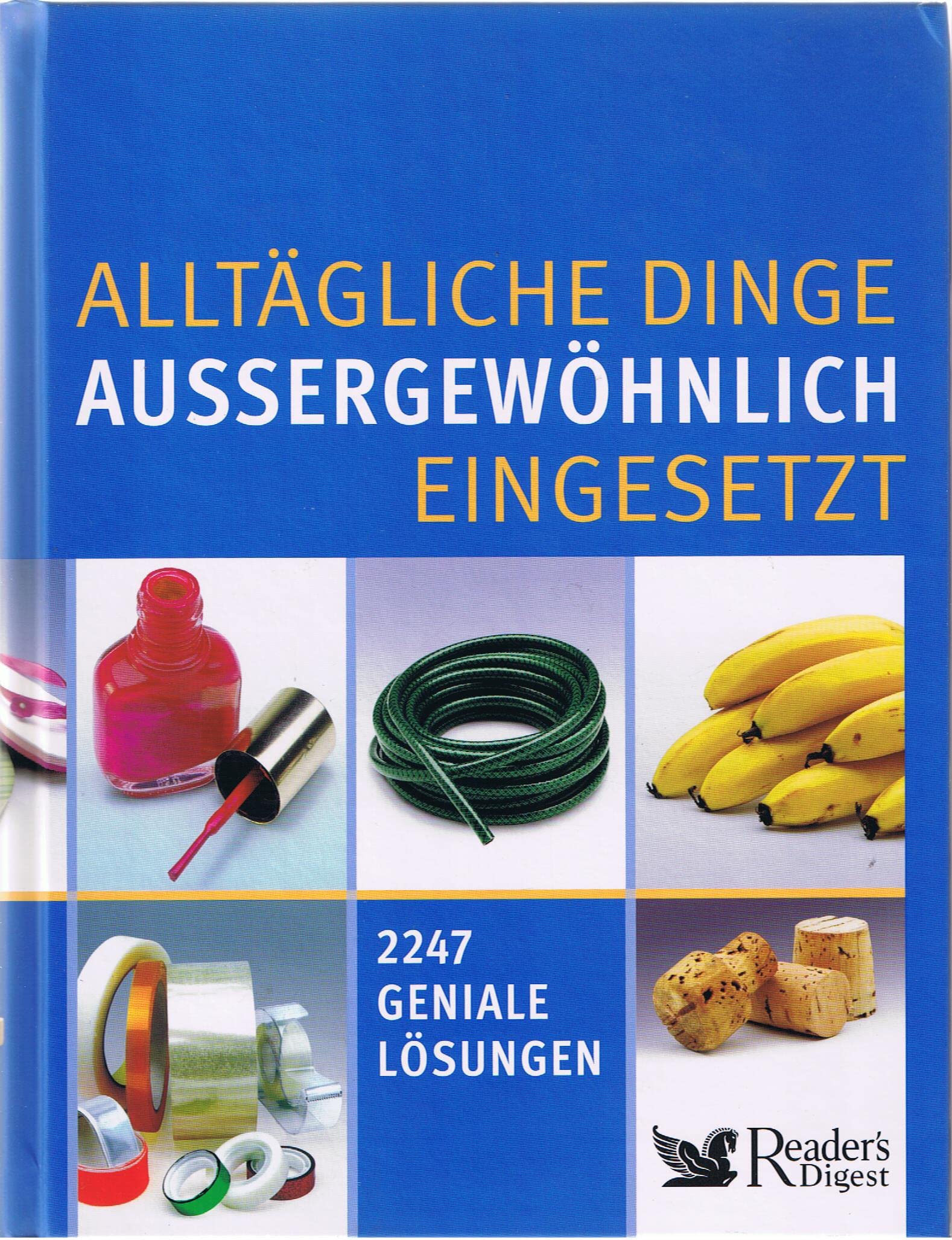 Alltägliche Dinge aussergewöhnlich eingesetzt: 2247 geniale Lösungen Hobbies & Crafts