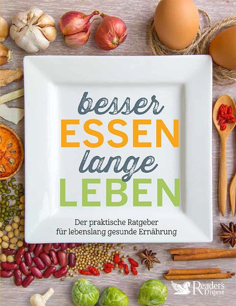 Besser essen, lange leben: Der praktische Ratgeber für lebenslang gesunde Ernährung Health, Nutrition & Fitness