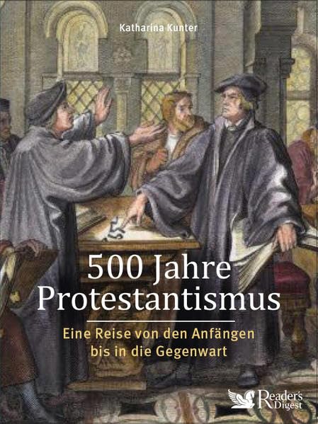 500 Jahre Protestantismus: Eine Reise von den Anfängen bis in die Gegenwart Politics & History