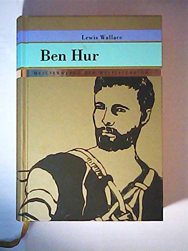 Ben Hur / Lewis Wallace ; ins Deutsche übertragen von Günter Jürgensmeier ; mit einem Nachwort von Sabina Schult ; Illustrationen von Anton Carl Baworowski / Meisterwerke der Weltliteratur Books