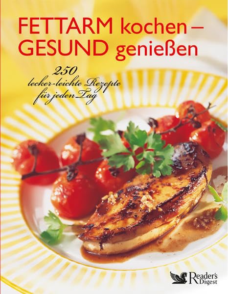 Fettarm kochen - gesund genießen: 250 lecker-leichte Rezepte für jeden Tag book