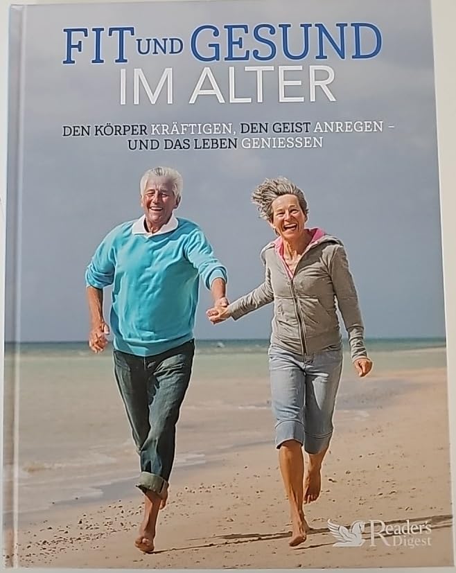 Fit und gesund im Alter: Den Körper kräftigen, den Geist anregen und das Leben genießen Social Sciences
