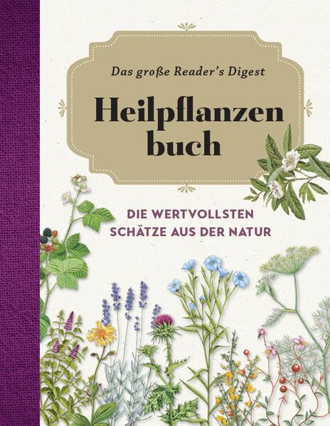 Das große Reader´s Digest Heilpflanzenbuch: Die wertvollsten Schätze aus der Natur Garden & Plants