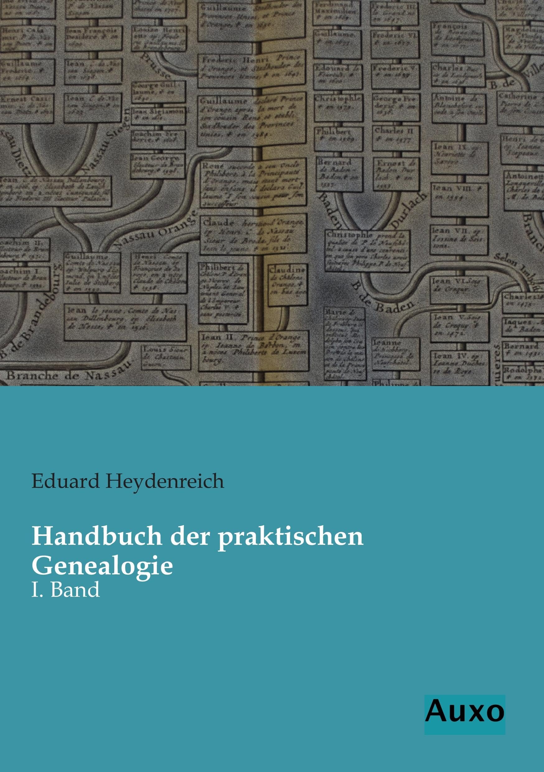 Handbuch der praktischen Genealogie: I. Band Leisure, Home & Garden