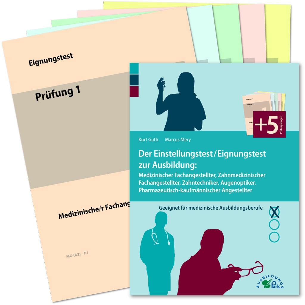 Der Einstellungstest / Eignungstest zur Ausbildung: Medizinischer Fachangestellter, Zahnmedizinischer Fachangestellter, Zahntechniker, Augenoptiker, Pharmazeutisch-kaufmännischer Angestellter Medicine