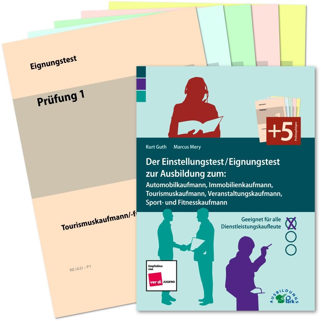 Der Einstellungstest / Eignungstest zur Ausbildung: Automobilkaufmann, Immobilienkaufmann, Tourismuskaufmann, Veranstaltungskaufmann, Sport- und Fitnesskaufmann Business, Finance & Career