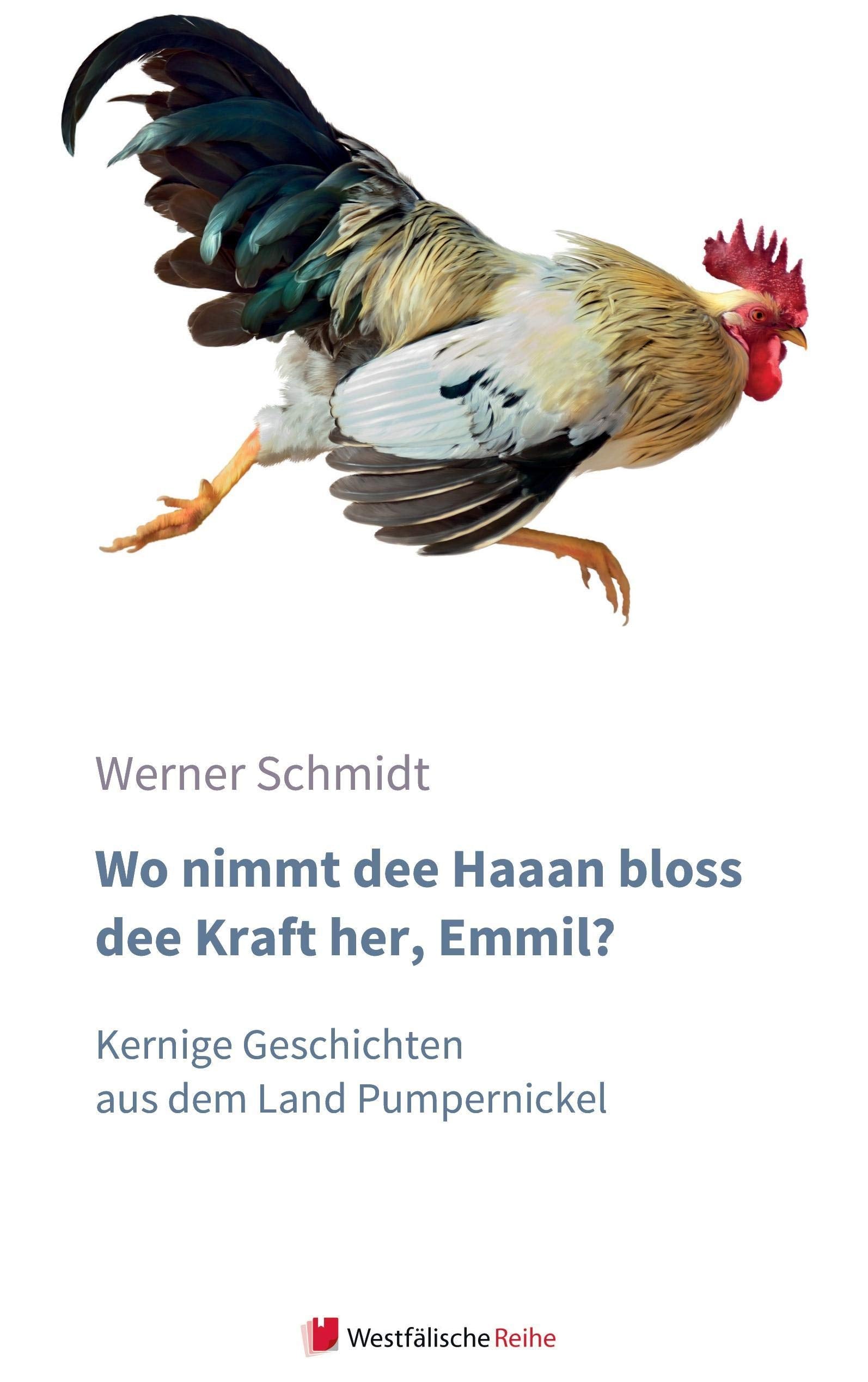 Wo nimmt dee Haaan bloss dee Kraft her, Emmil?: Kernige Geschichten aus dem Land Pumpernickel Contemporary literature