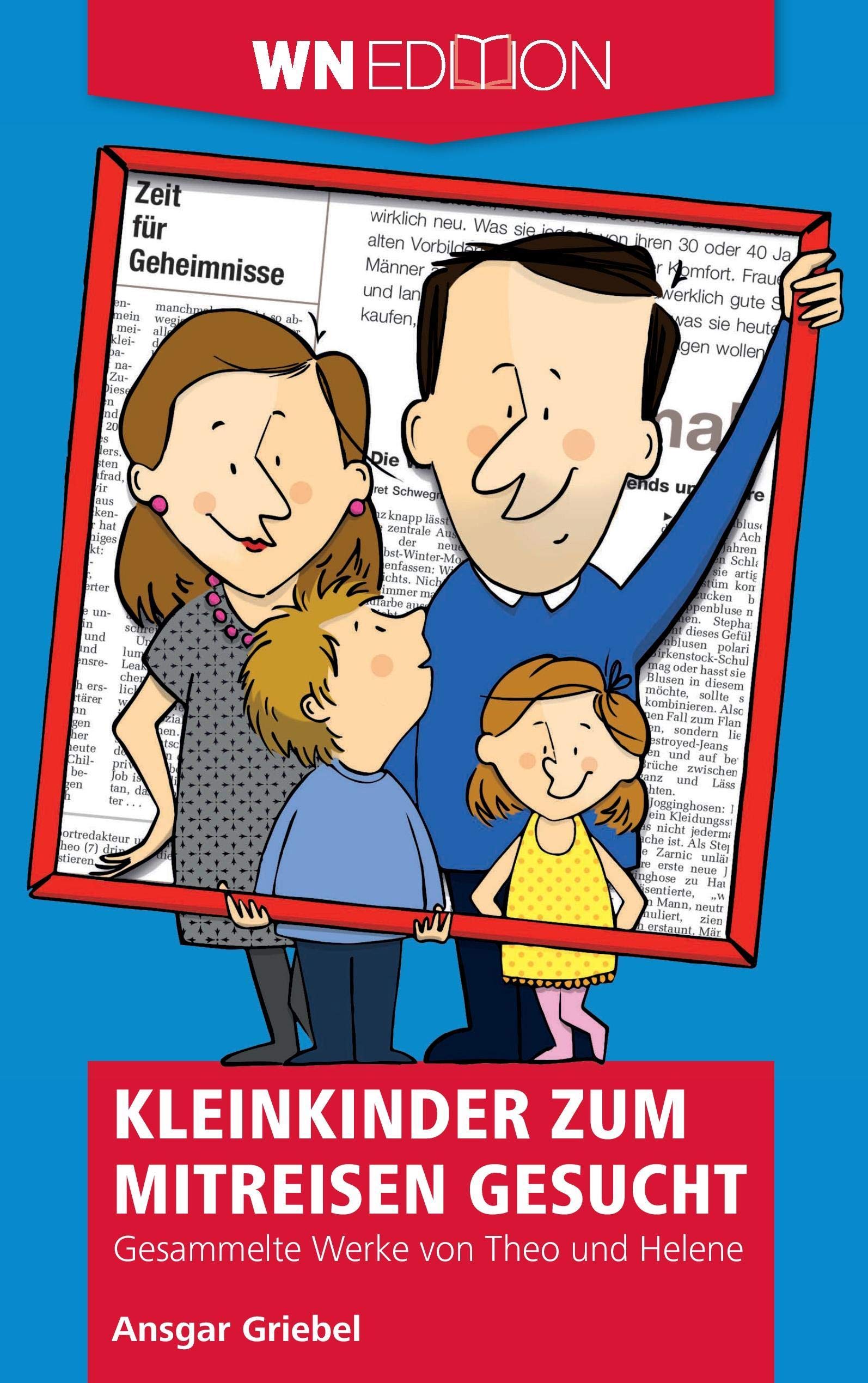 Kleinkinder zum Mitreisen gesucht: Gesammelte Werke von Theo und Helene Contemporary literature