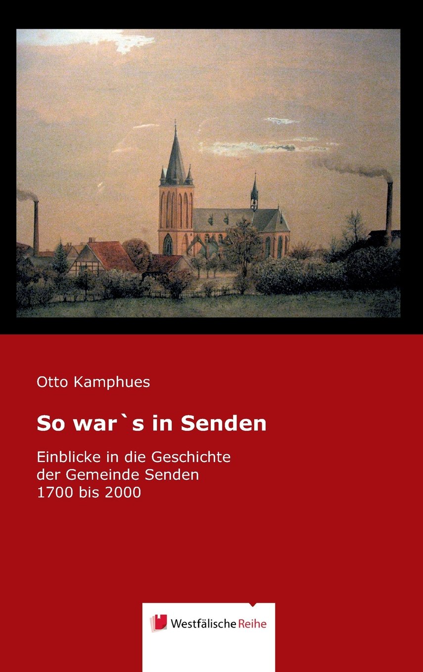 So war's in Senden: Einblicke in die Geschichte des Dorfes Senden 1700-2000 Politics & History