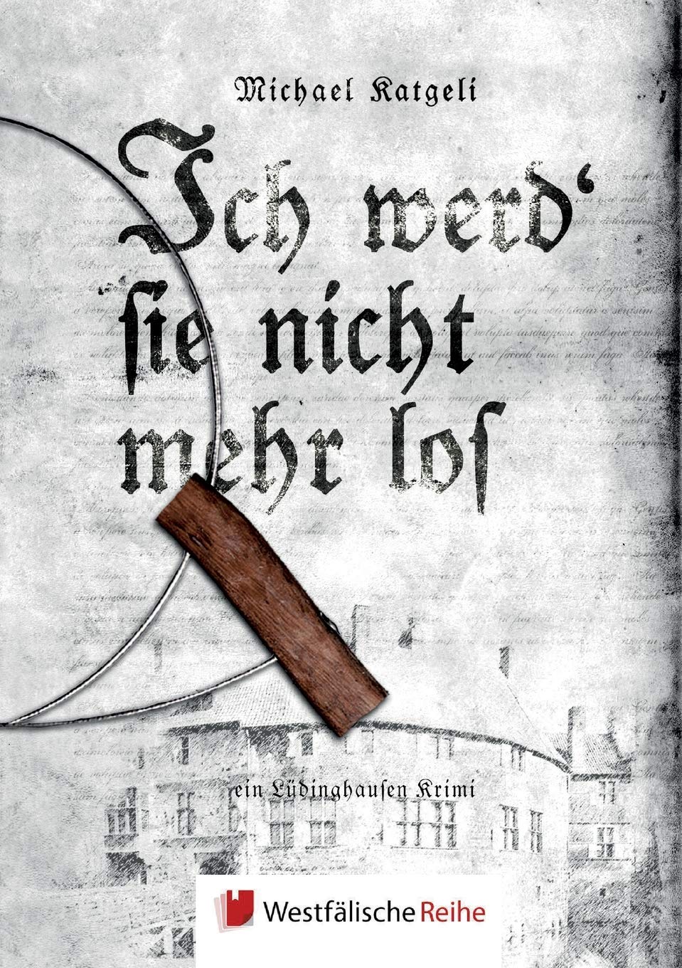 Ich werd´sie nicht mehr los: ein Lüdinghausen Krimi Contemporary literature