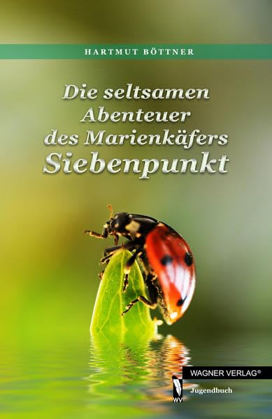 Die seltsamen Abenteuer des Marienkäfers Siebenpunkt Novels & Short Stories