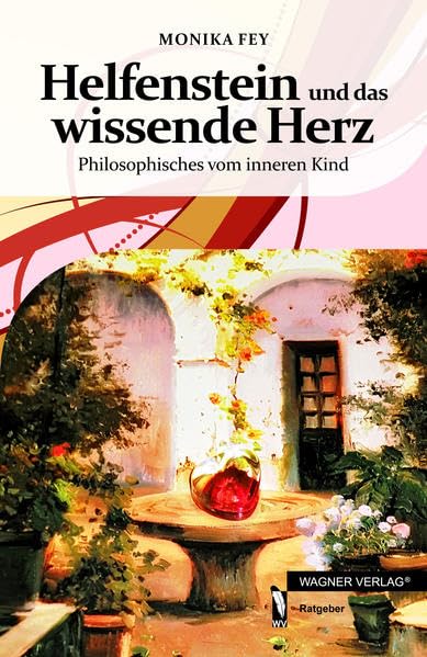 Helfenstein und das wissende Herz: Philosophisches vom inneren Kind Lifestyle