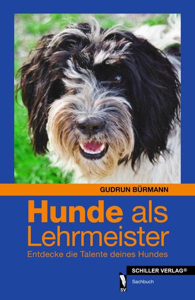 Hunde als Lehrmeister: Entdecke die Talente deines Hundes Leisure, Home & Garden