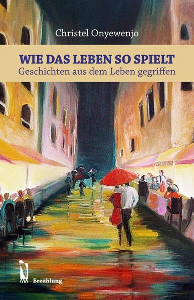 Wie das Leben so spielt: Geschichten aus dem Leben gegriffen Contemporary literature