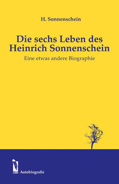 Die sechs Leben des Heinrich Sonnenschein: Eine etwas andere Biografie Personalities