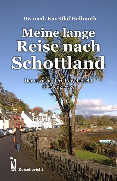 Meine lange Reise nach Schottland: Der etwas andere Reisebericht für Neugierige Contemporary literature