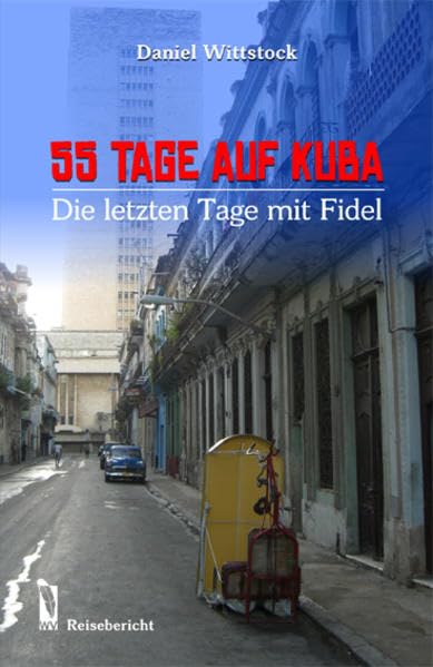 55 Tage auf Kuba: Die letzten Tage mit Fidel Contemporary literature