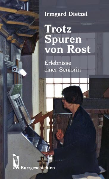 Trotz Spuren von Rost: Erlebnisse einer Seniorin Contemporary literature