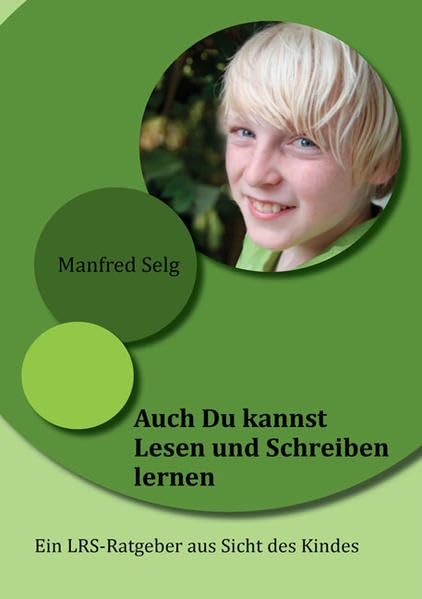 Auch Du kannst Lesen und Schreiben lernen: Ein LRS-Ratgeber aus Sicht des Kindes Parents & Children