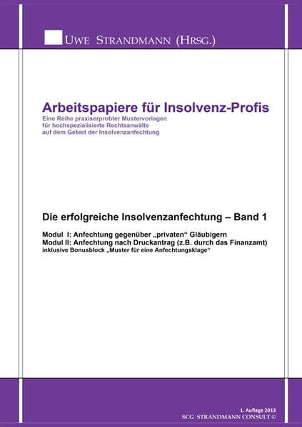 Arbeitspapiere für Insolvenz-Profis: Die erfolgreiche Insolvenzanfechtung - Band 1 incl. CD: Modul I (private Gläubiger) und Modul II (Anfechtung nach Druckantrag) Law