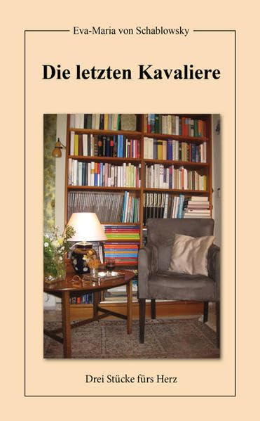 Die letzten Kavaliere: Drei Stücke fürs Herz Essays & Short Stories