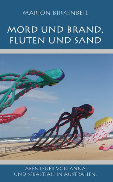 Mord und Brand, Fluten und Sand: Abenteuer von Anna und Sebastian in Australien Fiction