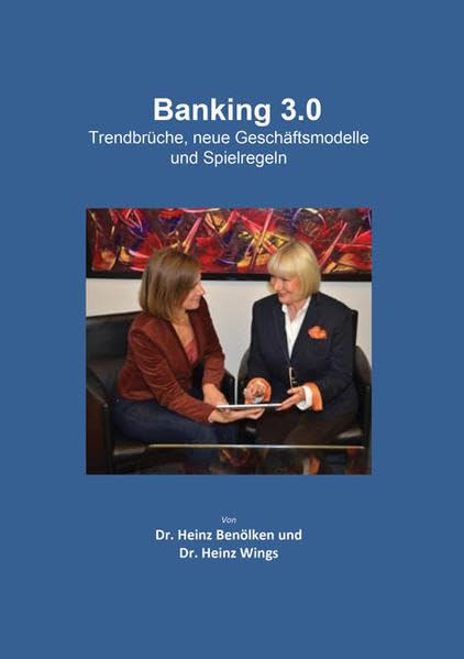 Banking 3.0: Trends, Brüche, Geschäftsmodelle, Spielregeln Law