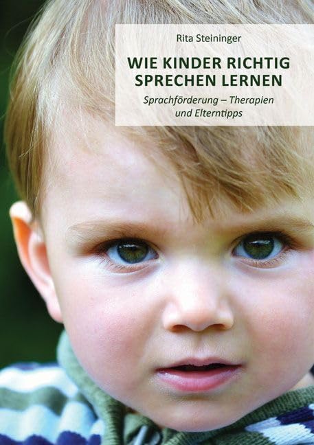 Wie Kinder richtig sprechen lernen: Sprachförderung - Therapien und Elterntipps Foreign Languages ​​& Dictionaries