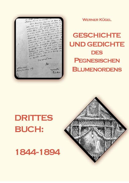 Geschichte und Gedichte des Pegnesischen Blumenordens: Drittes Buch: 1844-1894 Poetry