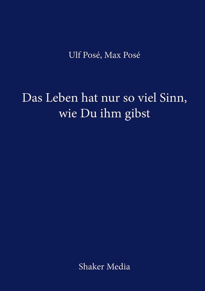 Das Leben hat nur so viel Sinn, wie Du ihm gibst Philosophy