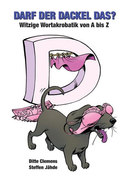 Darf der Dackel das?: Witzige Wortakrobatik von A bis Z Humour & Satire