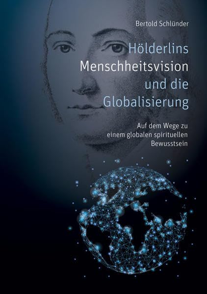 Hölderlins Menschheitsvision und die Globalisierung Religion & Esotericism