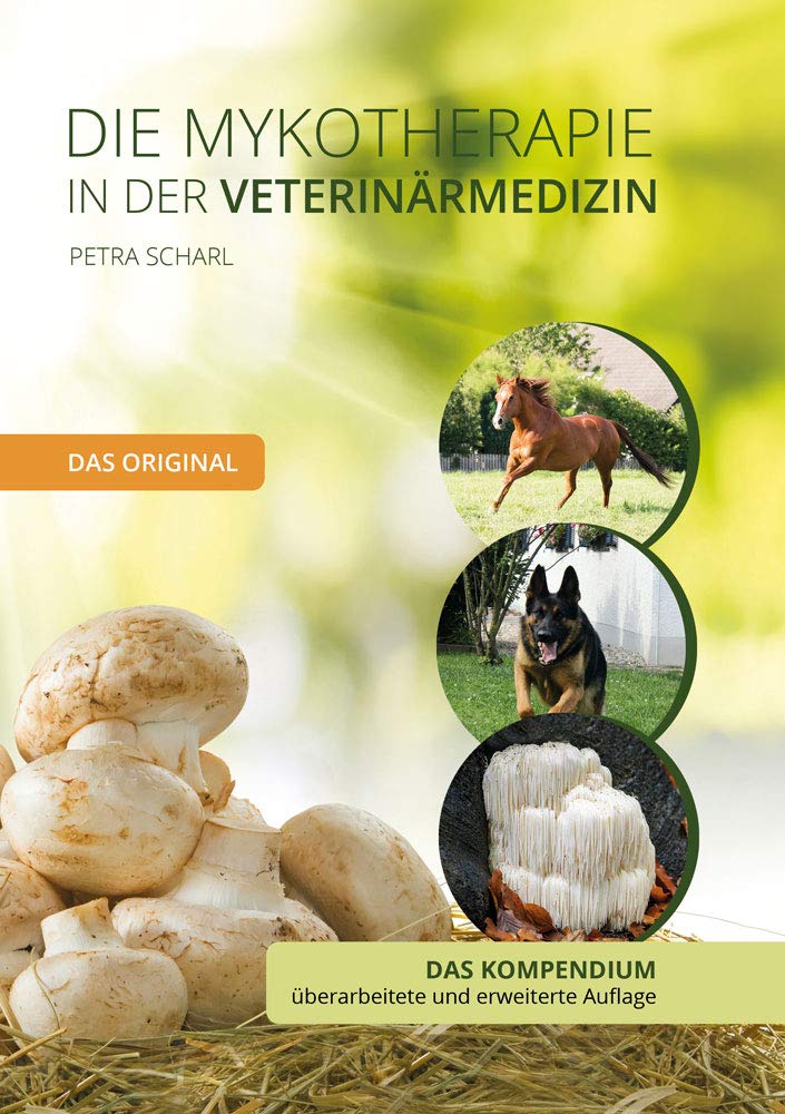 Die Mykotherapie in der Veterinärmedizin - Das Kompendium: Das Original Pets