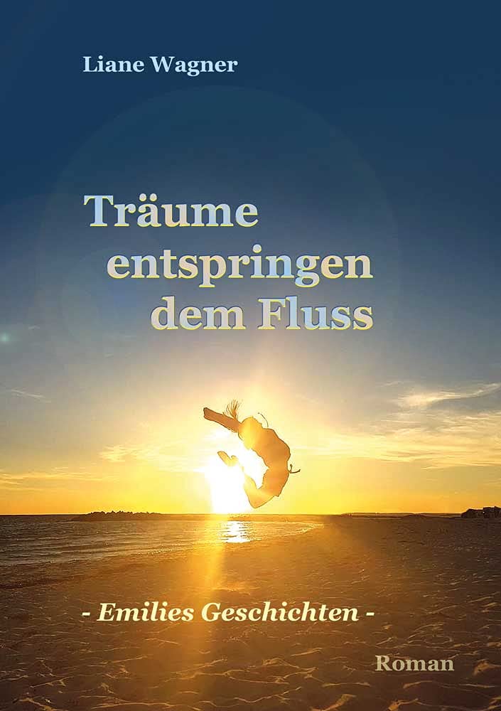 Träume entspringen dem Fluss: Emilies Geschichten - Roman Contemporary literature