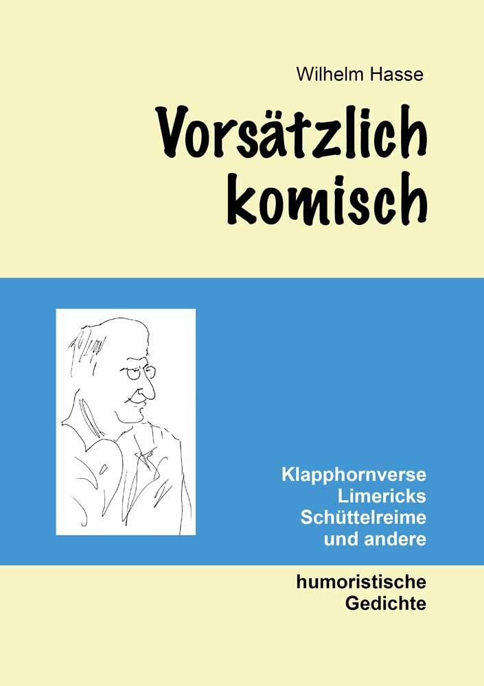 Vorsätzlich komisch: Klapphornverse, Limericks, Schüttelreime und andere humoristische Gedichte Poetry