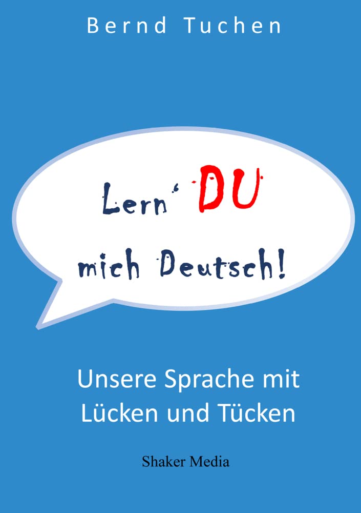 Lern DU mich deutsch!: Unsere Sprache mit Lücken und Tücken Leisure, Home & Garden