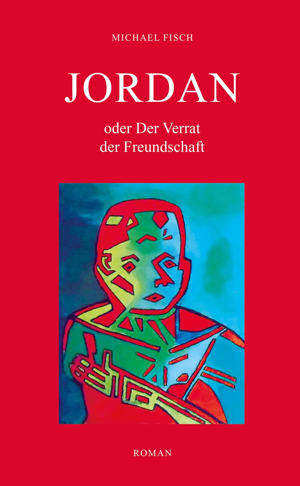 JORDAN oder Der Verrat der Freundschaft: Roman Contemporary literature Books