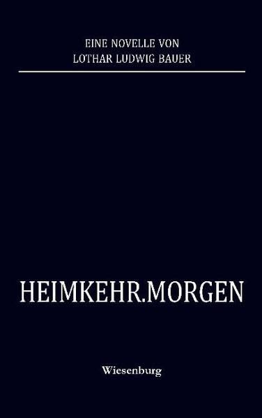 HEIMKEHR.MORGEN: Novelle: Eine Novelle Contemporary literature