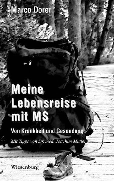 Meine Lebensreise mit MS - Von Krankheit und Gesundung: Mit Tipps von Dr. med. Joachim Mutter Medicine